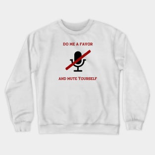 Mute Yourself Funny Work Design Crewneck Sweatshirt